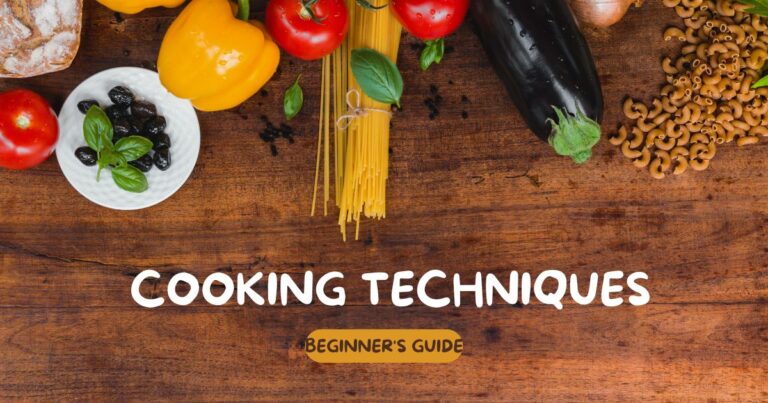 Mastering Cooking Techniques: A Beginner’s Guide to Culinary Excellence