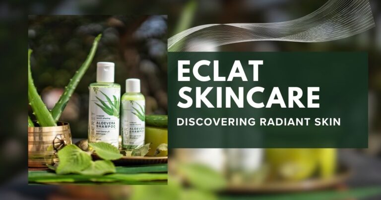 Eclat Skincare: Discovering Radiant Skin?