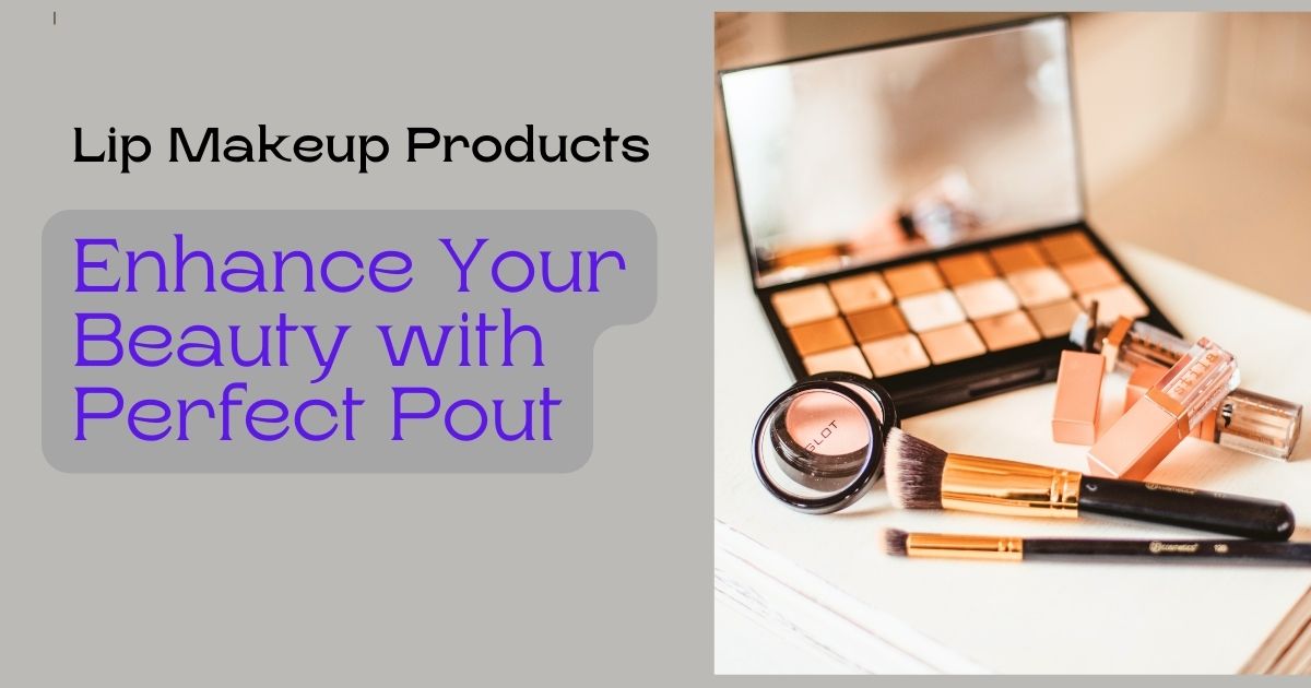 Lip Makeup Products