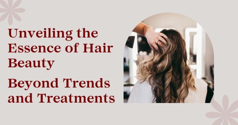 Unveiling the Essence of Hair Beauty