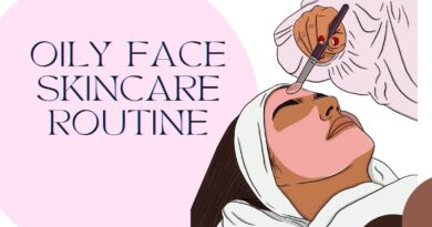 Oily Face Skincare Routine