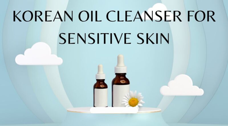 Korean Oil Cleansers