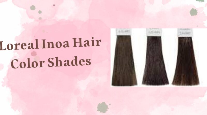 Loreal Inoa Hair Color Shades