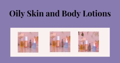 Oily Skin and Body Lotions