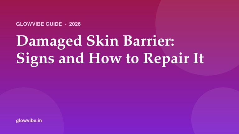 Damaged Skin Barrier: Signs and How to Repair It (2026)
