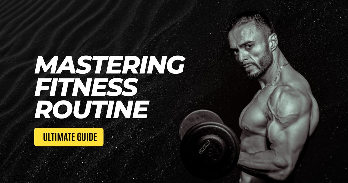 Mastering Your Fitness Routine